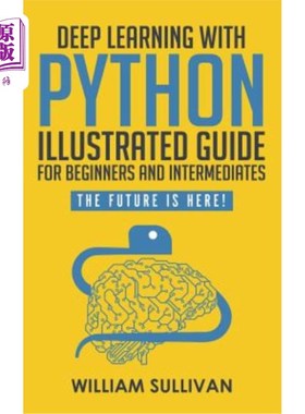Deep Learning With Python Illustrated Guide For Beginners And Intermediates: The 深入学习python【中商原版】