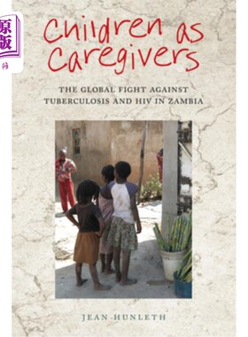 海外直订医药图书Children as Caregivers: The Global Fight Against Tuberculosis and HIV in Zambia 儿童作为照顾者:赞比