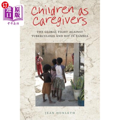 海外直订医药图书Children as Caregivers: The Global Fight Against Tuberculosis and HIV in Zambia 儿童作为照顾者:赞比