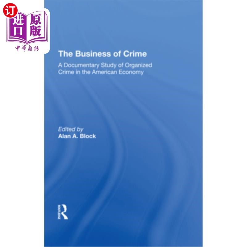 海外直订The Business of Crime: A Documentary Study of Organized Crime in the American Ec 犯罪的生意:美国经济中有组
