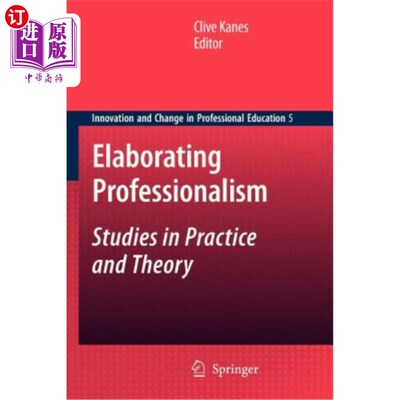 海外直订Elaborating Professionalism: Studies in Practice and Theory 阐述职业精神：实践与理论研究
