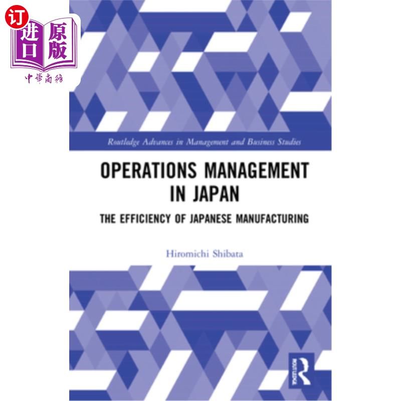 海外直订Operations Management in Japan: The Efficiency of Japanese Manufacturing 日本的运营管理:日本制造业的效率