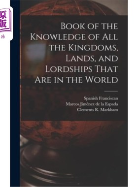 海外直订Book of the Knowledge of all the Kingdoms, Lands, and Lordships That are in the  这是一本关于世界上所有王国