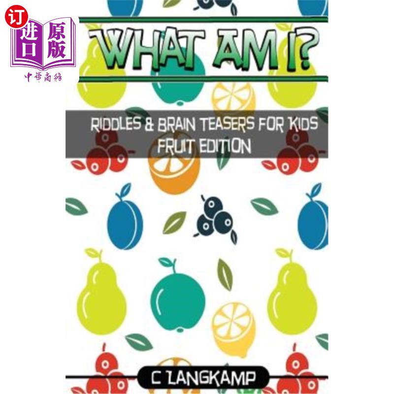 海外直订What Am I? Riddles and Brain Teasers for Kids Fruit Edition 我是什么？儿童水果版的谜语和智力挑逗