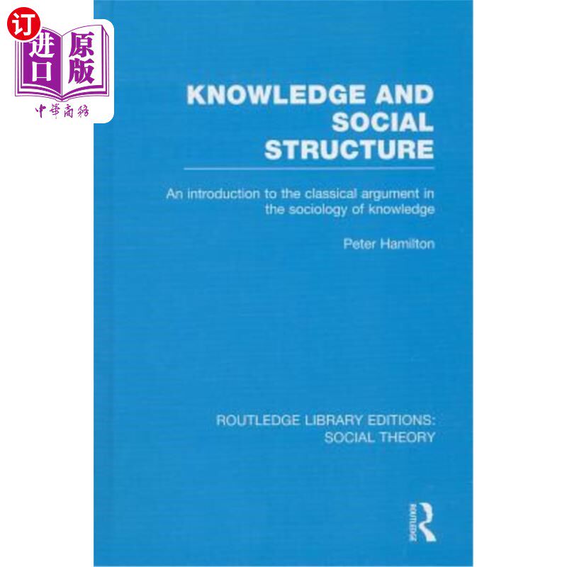 海外直订Knowledge and Social Structure: An Introduction to the Classical Argument in the 知识与社会结构:知识社会学