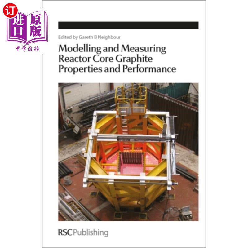 海外直订Modelling and Measuring Reactor Core Graphite Pr... 反应堆堆芯石墨特性和性能的建模和测量