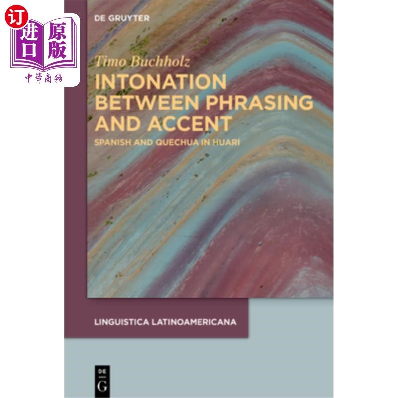 海外直订Intonation Between Phrasing and Accent: Spanish and Quechua in Huari 语调与语调:华里语中的西班牙语与盖丘亚