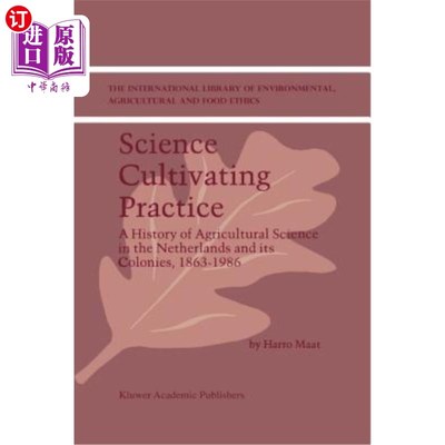 海外直订Science Cultivating Practice: A History of Agricultural Science in the Netherlan 科学栽培实践:荷兰及其殖民