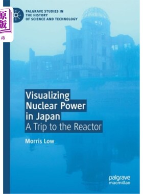 海外直订Visualizing Nuclear Power in Japan: A Trip to the Reactor 日本的核能可视化:反应堆之旅