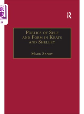 海外直订Poetics of Self and Form in Keats and Shelley: Nietzschean Subjectivity and Genr 济慈与雪莱的自我与形式诗学