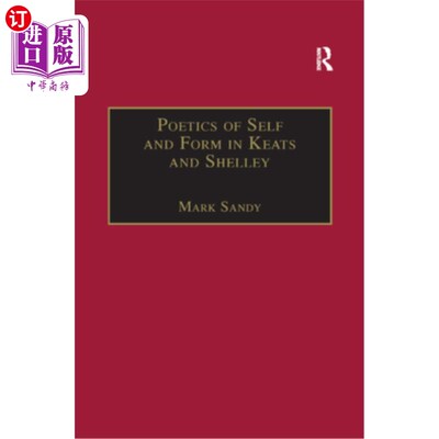 海外直订Poetics of Self and Form in Keats and Shelley: Nietzschean Subjectivity and Genr 济慈与雪莱的自我与形式诗学