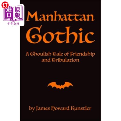海外直订Manhattan Gothic: A Ghoulish Tale of Friendship and Tribulation 《曼哈顿哥特式:一个关于友谊和苦难的恐怖故事