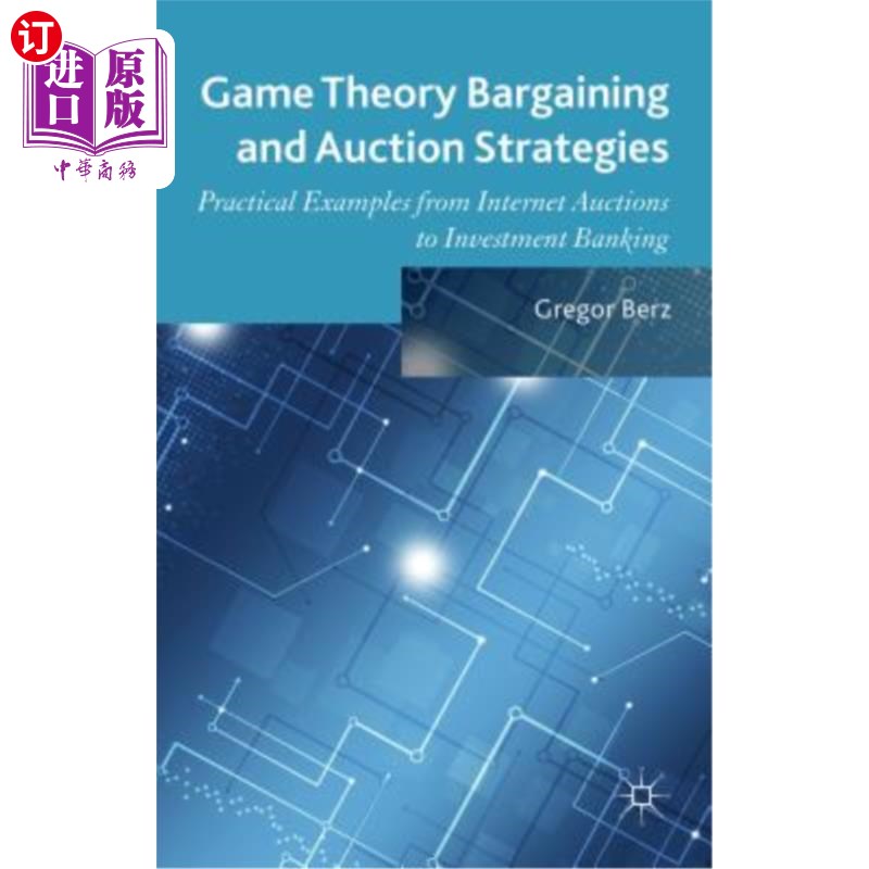 海外直订Game Theory Bargaining and Auction Strategies: Practical Examples from Internet  博弈论、议价和拍卖策略:从