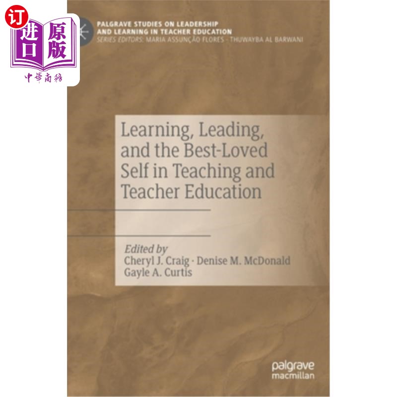 海外直订Learning, Leading, and the Best-Loved Self in Teaching and Teacher Education 在教学和教师教育中学习、领导和