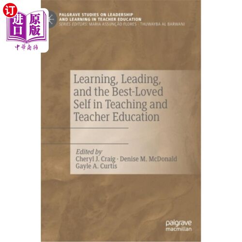海外直订Learning, Leading, and the Best-Loved Self in Teaching and Teacher Education 在教学和教师教育中学习、领导和