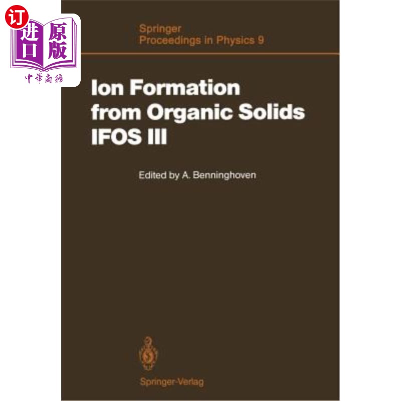 海外直订Ion Formation from Organic Solids(Ifos III): Mass Spectrometry of Involatile Ma有机固体离子形成（IfosⅢ）