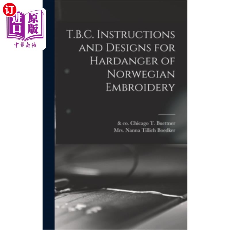 海外直订T.B.C. Instructions and Designs for Hardanger of Norwegian Embroidery挪威刺绣的说明书和图案