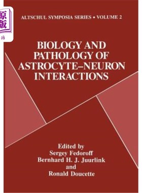 海外直订Biology and Pathology of Astrocyte-Neuron Interactions 星形胶质细胞-神经元相互作用的生物学和病理学研究