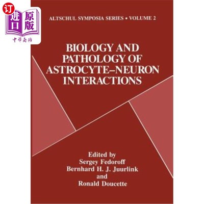 海外直订Biology and Pathology of Astrocyte-Neuron Interactions 星形胶质细胞-神经元相互作用的生物学和病理学研究