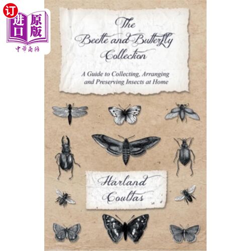 海外直订The Beetle and Butterfly Collection - A Guide to Collecting, Arranging and Prese 甲虫及蝴蝶收藏-在家中收集