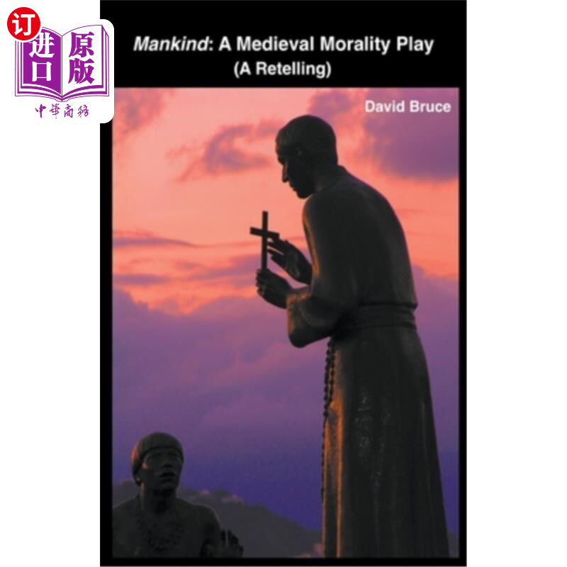 海外直订Mankind: A Medieval Morality Play (A Retelling) 人类:中世纪道德剧(重述)