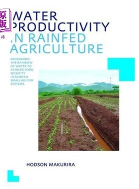 海外直订Water Productivity in Rainfed Agriculture 雨养农业的水生产力
