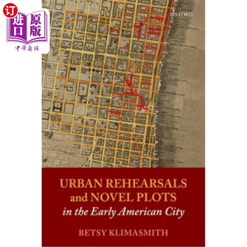 海外直订Urban Rehearsals and Novel Plots in the Early American City 早期美国城市中的城市排练与小说情节