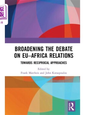 海外直订Broadening the Debate on EU–Africa Relations 扩大对欧非关系的讨论