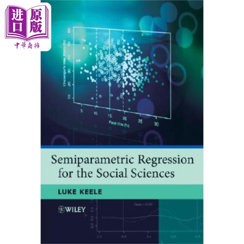现货 社会科学的半参数回归法 Semiparametric Regression for the Social Sciences 英文原版 Luke John Keele 中商�
