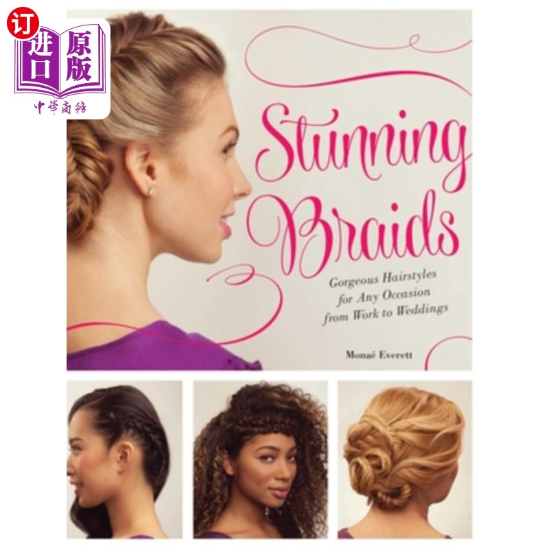 海外直订医药图书Stunning Braids: Step-by-Step Guide to Gorgeous Statement Hairstyles 迷人的辫子:华丽发型分步指南