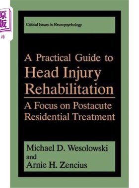 海外直订医药图书A Practical Guide to Head Injury Rehabilitation: A Focus on Postacute Residentia 头部损伤康复实用指