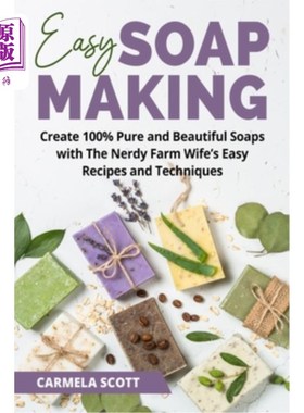 海外直订Easy Soap Making: Create 100% Pure and Beautiful Soaps with The Nerdy Farm Wife' 简单的肥皂制作:创造100%纯
