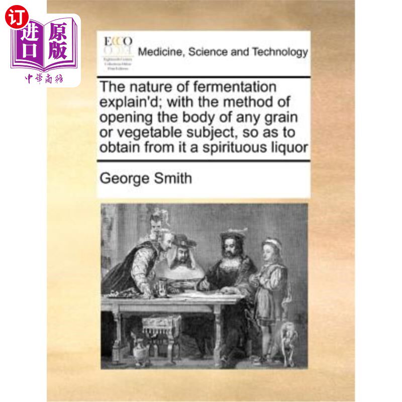 海外直订医药图书The Nature of Fermentation Explain'd; With the Method of Opening the Body of Any 说明了发酵的性质；