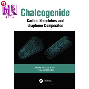 海外直订Chalcogenide: Carbon Nanotubes and Graphene Composites 硫化物:碳纳米管和石墨烯复合材料