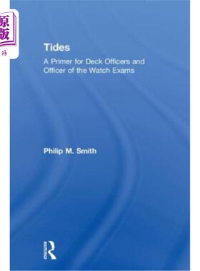 海外直订Tides: A Primer for Deck Officers and Officer of the Watch Exams 潮汐：甲板军官和值班军官考试的入门课程