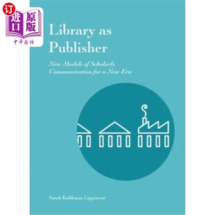 New 新模 者：新时代学术传播 for Publisher Models 图书出版 海外直订Library Scholarly Era Communication