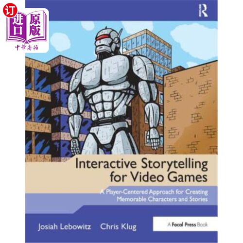 海外直订Interactive Storytelling for Video Games: Proven Writing Techniques for Role Pla 视频游戏的互动叙事:角色扮