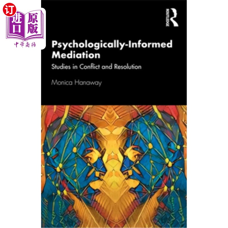海外直订医药图书Psychologically Informed Mediation: Studies in Conflict and Resolution 心理调解:冲突与解决的研究