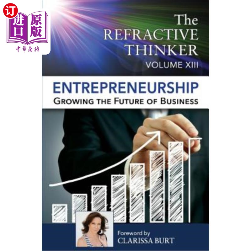 海外直订The Refractive Thinker: Vol XIII: Entrepreneurship: Growing the Future of Busine 折射思想家:第十三卷:企业家