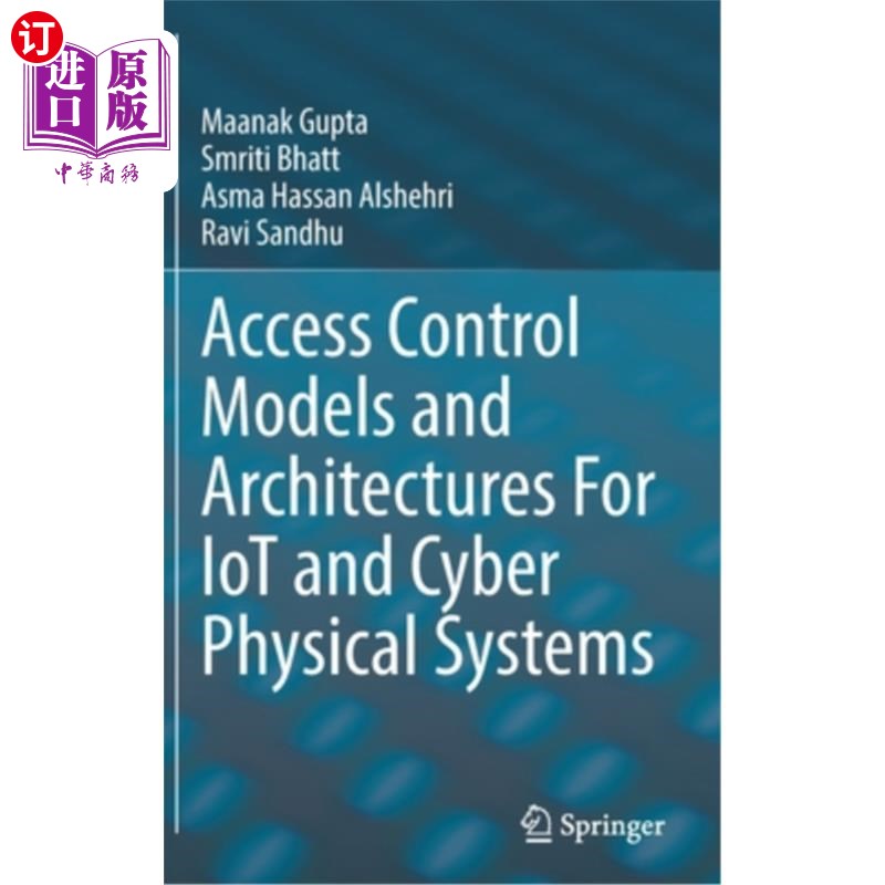 海外直订Access Control Models and Architectures for Iot and Cyber Physical Systems 物联网和物理系统的访问控制模