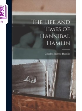 海外直订The Life and Times of Hannibal Hamlin 《汉尼拔·哈姆林的生平与时代