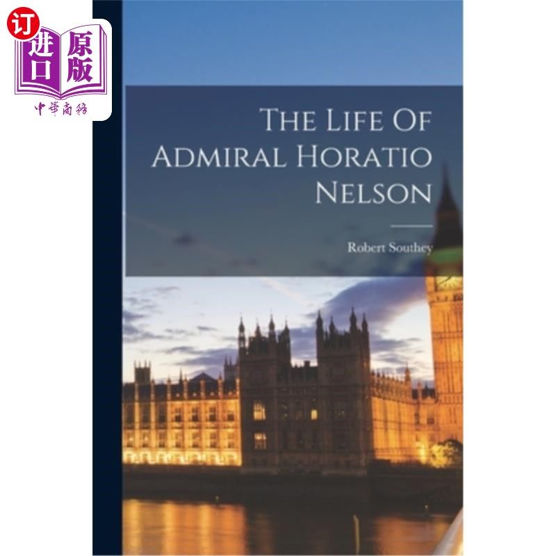 海外直订The Life Of Admiral Horatio Nelson 海军上将霍雷肖·纳尔逊的一生