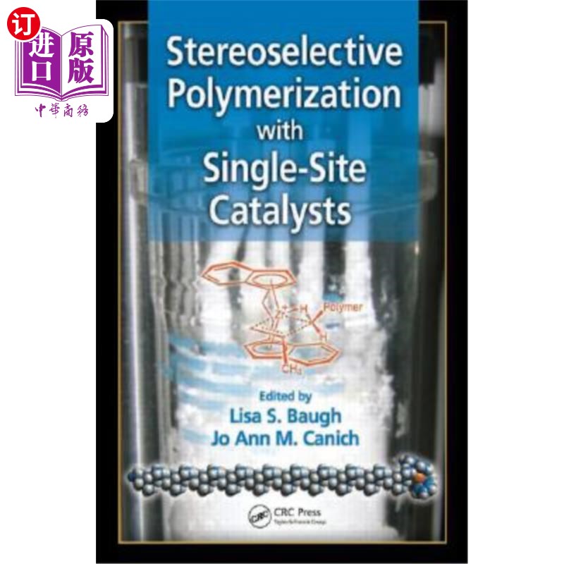 海外直订Stereoselective Polymerization with Single-Site Catalysts 单位点催化剂的立体选择性聚合