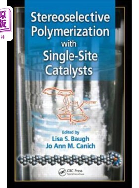 海外直订Stereoselective Polymerization with Single-Site Catalysts 单位点催化剂的立体选择性聚合