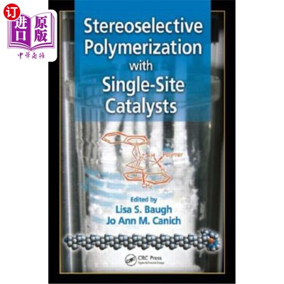 海外直订Stereoselective Polymerization with Single-Site Catalysts 单位点催化剂的立体选择性聚合