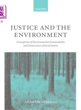 海外直订Justice and the Environment: Conceptions of Environmental Sustainability and The 正义与环境：环境可持续性的