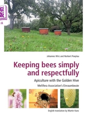 海外直订Keeping Bees Simply and Respectfully: Apiculture with the Golden Hive 简单而恭敬地养蜂:金蜂巢养蜂