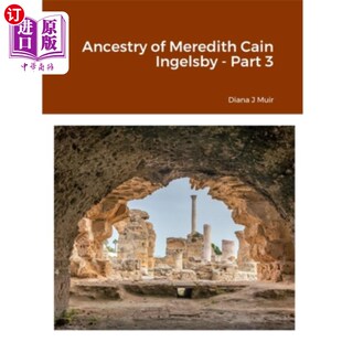 海外直订Ancestry of Meredith Cain Ingelsby - Part 3 梅雷迪思凯恩英格尔斯比的祖先-第3部分