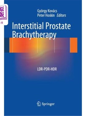 海外直订医药图书Interstitial Prostate Brachytherapy: Ldr-Pdr-Hdr 间质性前列腺近距离放射治疗：Ldr-Pdr-Hdr