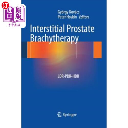 海外直订医药图书Interstitial Prostate Brachytherapy: Ldr-Pdr-Hdr 间质性前列腺近距离放射治疗：Ldr-Pdr-Hdr
